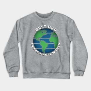 Best Dad In The Whole World Crewneck Sweatshirt